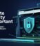 Why Website Security Is Important: Protecting Your Online Presence